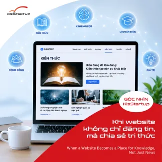 Góc nhìn KisStartup: Khi website không chỉ đăng tin, mà chia sẻ tri thức